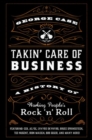 Image for Takin&#39; care of business  : a history of working people&#39;s rock &#39;n&#39; roll