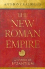 Image for The new Roman empire  : a history of Byzantium