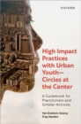 Image for High impact practices with urban youth - circles at the center  : a guidebook for practitioners and scholar-activists