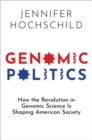 Image for Genomic politics  : how the revolution in genomic science is shaping American society