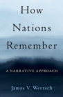 Image for How nations remember  : a narrative approach