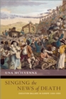 Image for Singing the News of Death: Execution Ballads in Europe 1500-1900