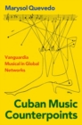 Image for Cuban music counterpoints  : vanguardia musical in global networks
