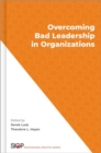 Image for Overcoming bad leadership in organizations  : a handbook for leaders, talent management professionals, and psychologists