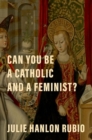 Image for Can you be a Catholic and a feminist?