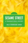 Image for Sesame Street  : a transnational history