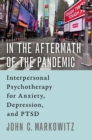 Image for In the aftermath of the pandemic  : interpersonal psychotherapy for anxiety, depression, and PTSD