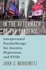 Image for In the Aftermath of the Pandemic: Interpersonal Psychotherapy for Anxiety, Depression, and PTSD