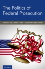 Image for The Politics of Federal Prosecution