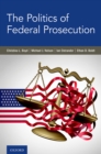 Image for Politics of Federal Prosecution