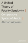 Image for A unified theory of polarity sensitivity  : comparative syntax of Arabic