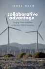 Image for Collaborative advantage  : forging green industries in the new global economy