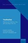 Image for Youthsites  : histories of creativity, care, and learning in the city
