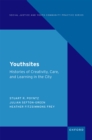 Image for Youthsites: Histories of Creativity, Care, and Learning in the City