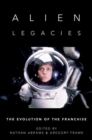 Image for Alien legacies  : the evolution of the franchise
