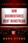 Image for How Documentaries Went Mainstream: A History, 1960-2022