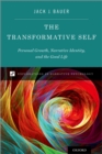 Image for The transformative self: personal growth, narrative identity, and the good life