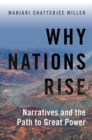Image for Why nations rise  : narratives and the path to great power