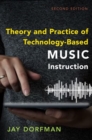 Image for Theory and Practice of Technology-Based Music Instruction