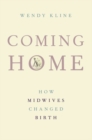 Image for Coming home  : how midwives changed birth