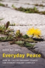 Image for Everyday Peace: How So-Called Ordinary People Can Disrupt Violent Conflict