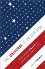 Image for The Universe Is on Our Side: Restoring Faith in American Public Life
