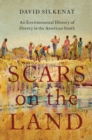 Image for Scars on the Land: An Environmental History of Slavery in the American South