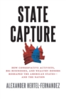 Image for State capture  : how conservative activists, big businesses, and wealthy donors reshaped the American states and the nation