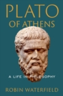 Image for Plato of Athens: A Life in Philosophy