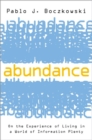 Image for Abundance  : on the experience of living in a world of information plenty