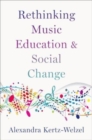 Image for Rethinking music education and social change