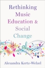 Image for Rethinking music education and social change