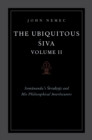 Image for Ubiquitous Siva Volume II: Somananda&#39;s Sivadrsti and His Philosophical Interlocutors : Volume II,