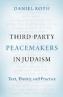 Image for Third-party peacemakers in Judaism  : text, theory, and practice