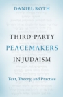Image for Third-party peacemakers in Judaism: text, theory, and practice