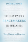 Image for Third-Party Peacemakers in Judaism: Text, Theory, and Practice