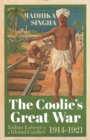 Image for Coolie&#39;s Great War: Indian Labour in a Global Conflict, 1914-1921