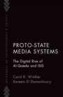 Image for Proto-state media systems  : the digital rise of al-Qaeda and ISIS
