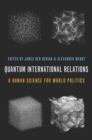 Image for Quantum international relations  : a human science for world politics