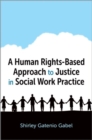 Image for A Human Rights-Based Approach to Justice in Social Work Practice