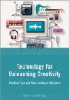 Image for Technology for Unleashing Creativity: Practical Tips and Tools for Music Educators