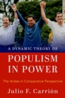Image for A dynamic theory of populism in power  : the Andes in comparative perspective
