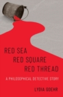 Image for Red Sea-Red Square-red thread  : a philosophical detective story