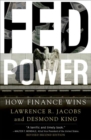 Image for Fed power  : how finance wins