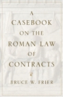 Image for A casebook on the Roman law of contracts