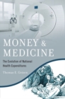 Image for Money and medicine  : the evolution of national health expenditures