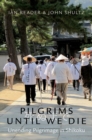 Image for Pilgrims until we die  : unending pilgrimage in Shikoku