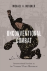 Image for Unconventional combat  : intersectional action in the veterans&#39; peace movement