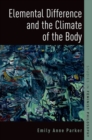 Image for Elemental difference and the climate of the body