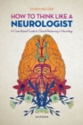 Image for How to think like a neurologist  : a case-based guide to clinical reasoning in neurology